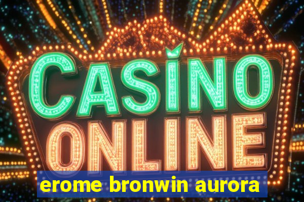 erome bronwin aurora